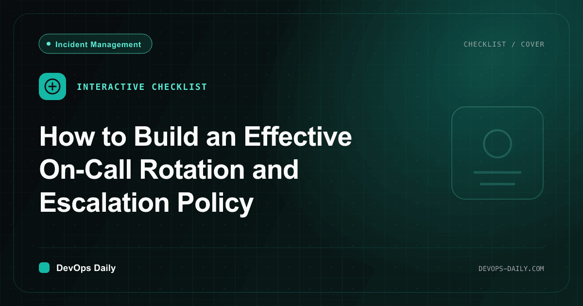 How to Build an Effective On-Call Rotation and Escalation Policy