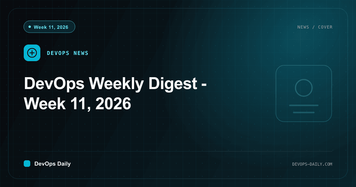 DevOps Weekly Digest - Week 11, 2026