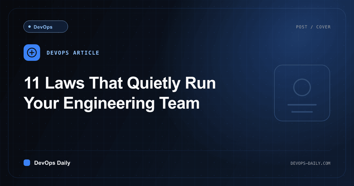 11 Laws That Quietly Run Your Engineering Team