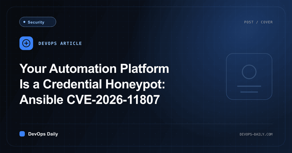 Your Automation Platform Is a Credential Honeypot: Ansible CVE-2026-11807