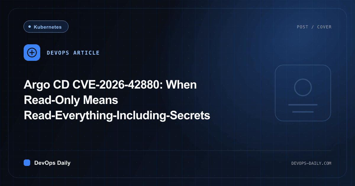 Argo CD CVE-2026-42880: When Read-Only Means Read-Everything-Including-Secrets