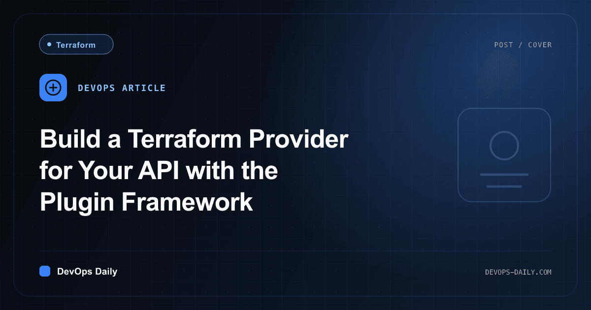 Build a Terraform Provider for Your API with the Plugin Framework