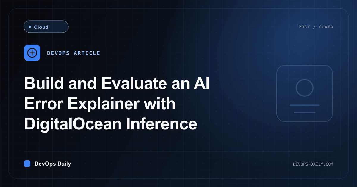 Build and Evaluate an AI Error Explainer with DigitalOcean Inference