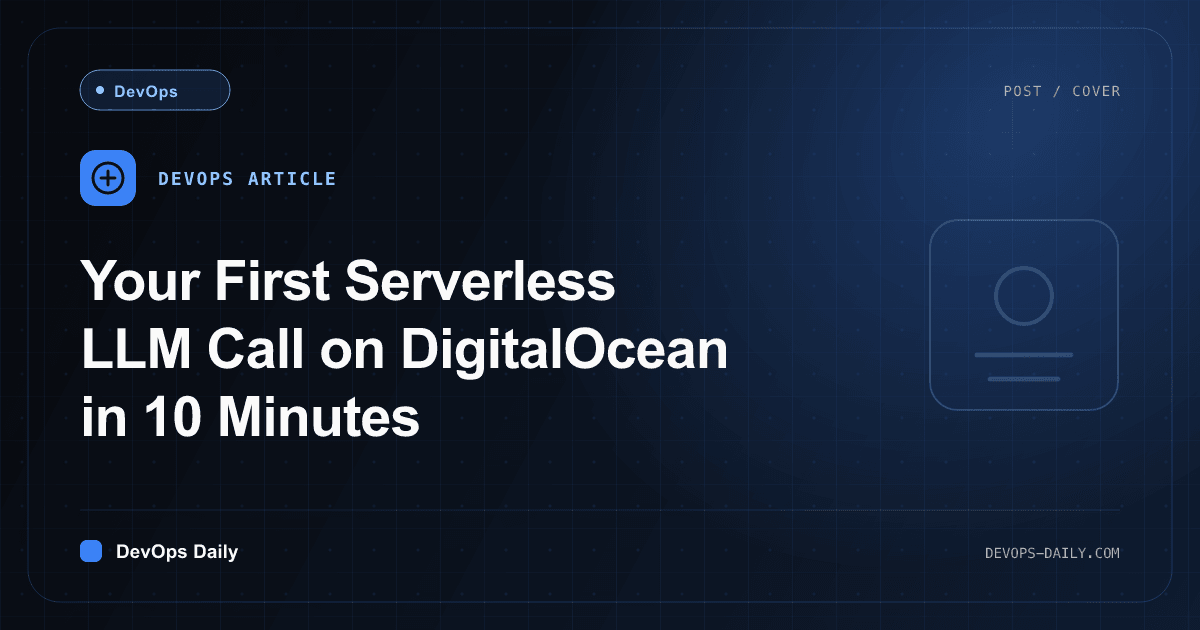 Your First Serverless LLM Call on DigitalOcean in 10 Minutes