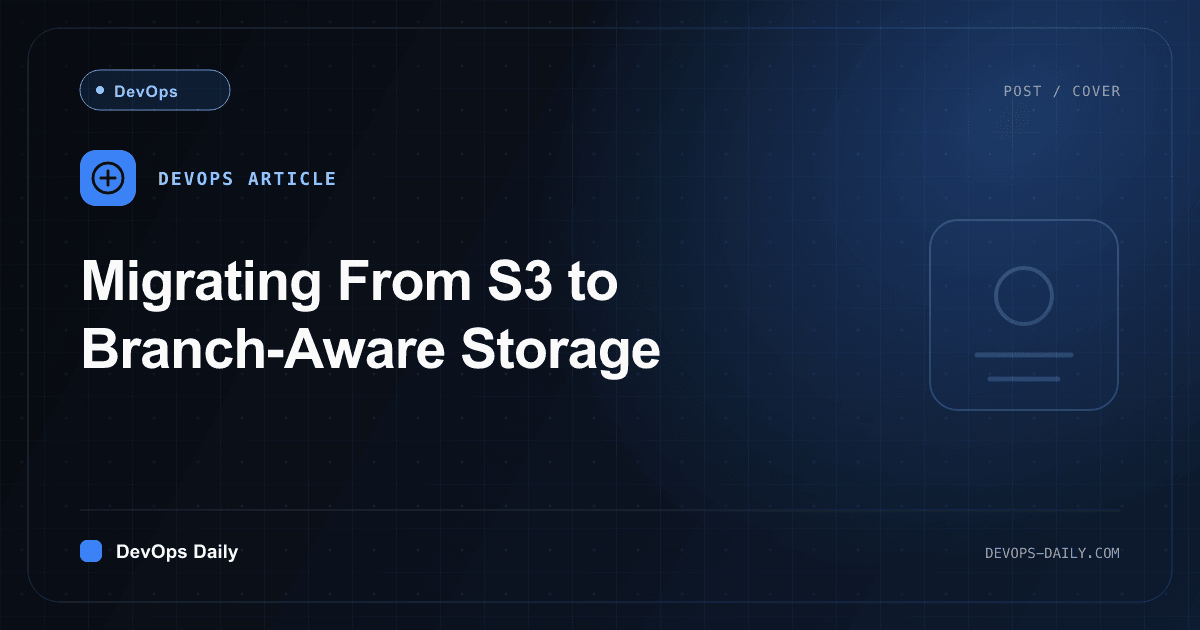 Migrating From S3 to Branch-Aware Storage