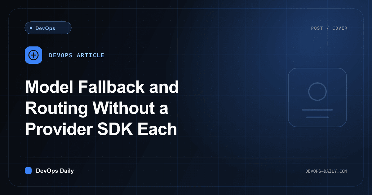 Model Fallback and Routing Without a Provider SDK Each