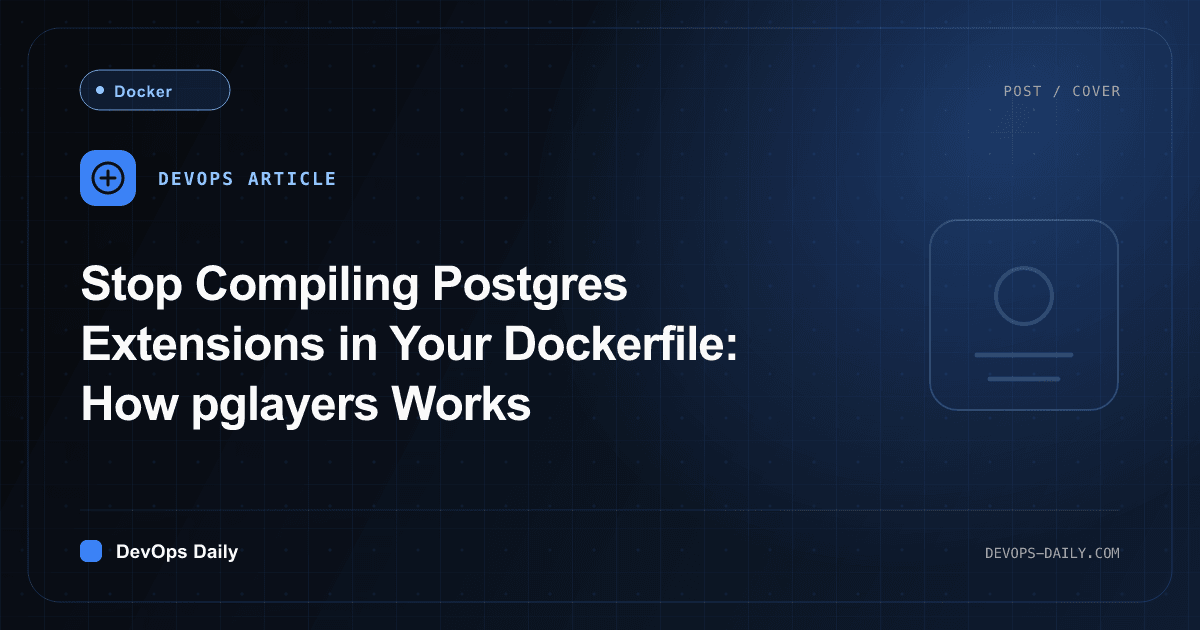 Stop Compiling Postgres Extensions in Your Dockerfile: How pglayers Works