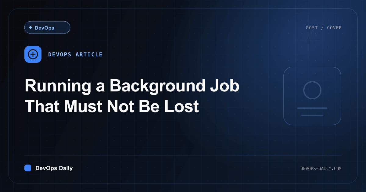 Running a Background Job That Must Not Be Lost