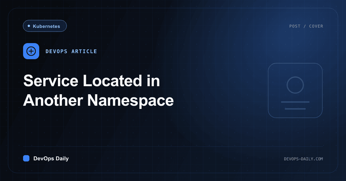 Service Located in Another Namespace