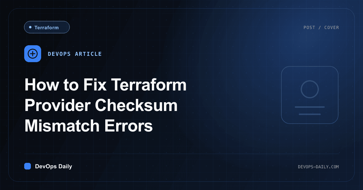 How to Fix Terraform Provider Checksum Mismatch Errors